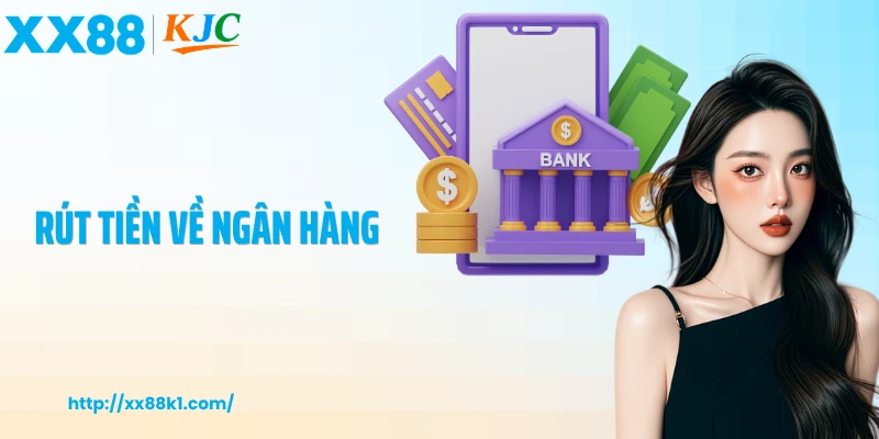 Rút Tiền XX88 Về Ngân Hàng Nhanh Chóng, An Toàn Và Tiện Lợi
